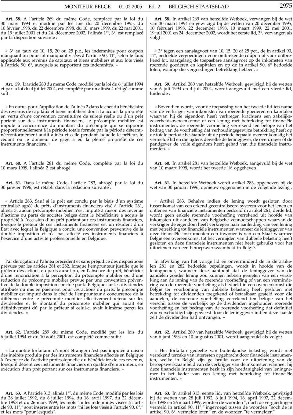 mars 1999, du 22 mai 2001, du 19 juillet 2001 et du 24. décembre 2002, l alinéa 1 er,3, est remplacé par la disposition suivante : Art. 58.