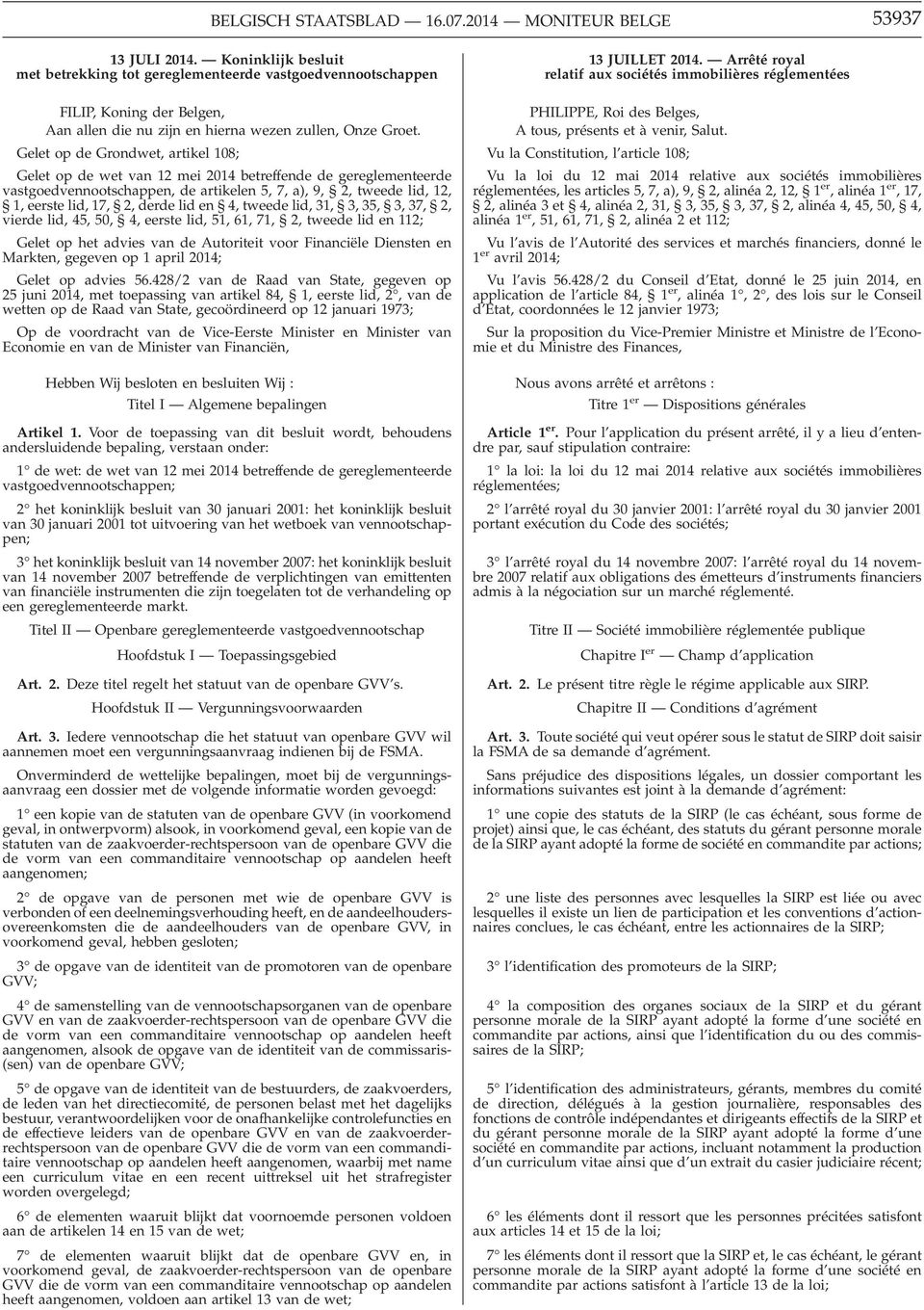 Gelet op de Grondwet, artikel 108; Gelet op de wet van 12 mei 2014 betreffende de gereglementeerde vastgoedvennootschappen, de artikelen 5, 7, a), 9, 2, tweede lid, 12, 1, eerste lid, 17, 2, derde