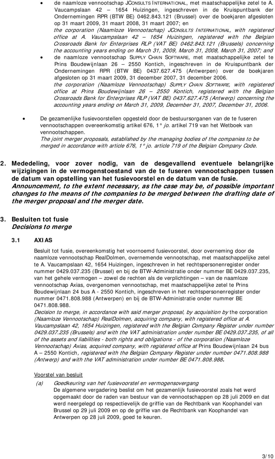 Vaucampslaan 42 1654 Huizingen, registered with the Belgian Crossroads Bank for Enterprises RLP (VAT BE) 0462.843.