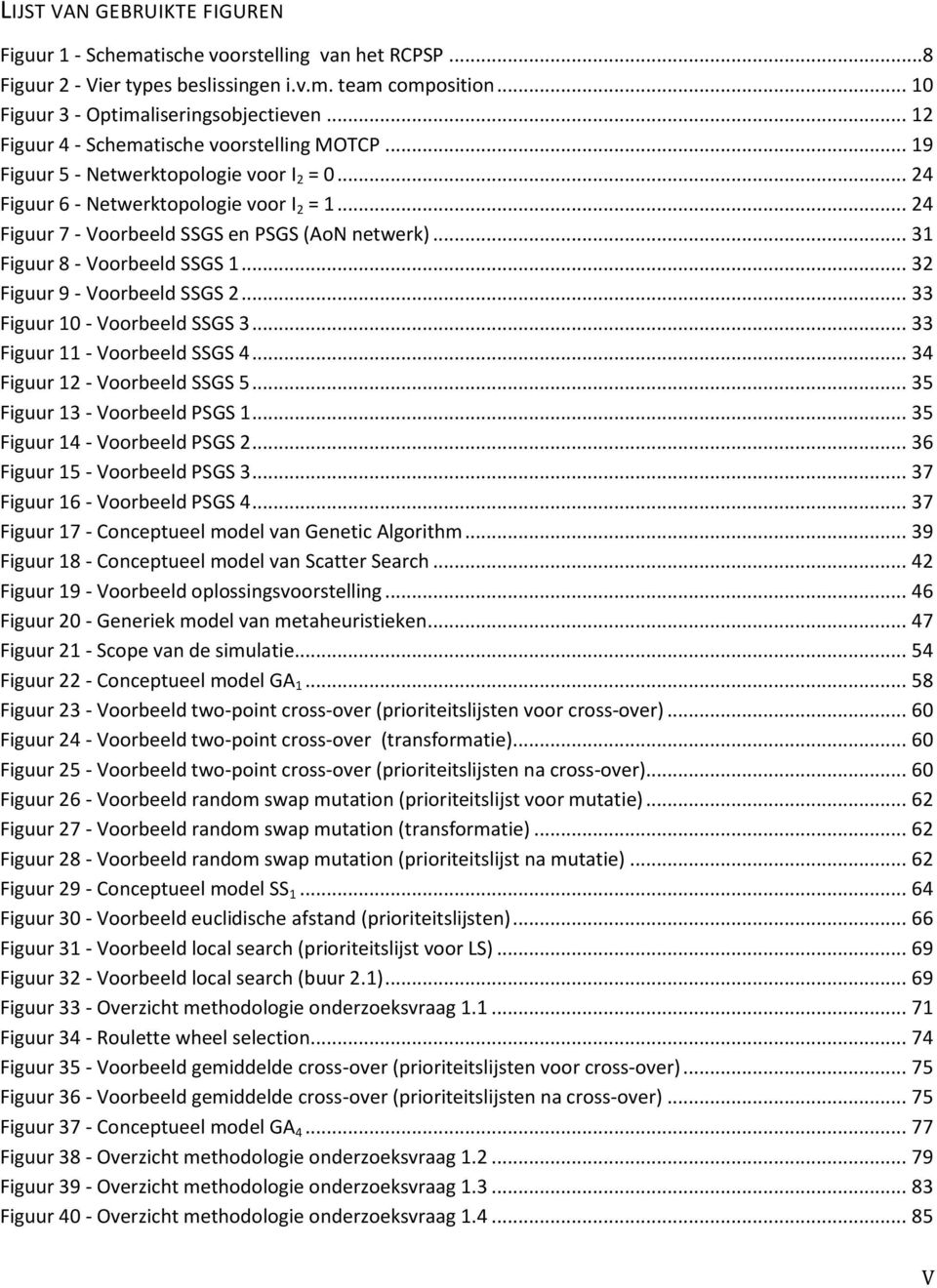 .. 31 Figuur 8 - Voorbeeld SSGS 1... 32 Figuur 9 - Voorbeeld SSGS 2... 33 Figuur 10 - Voorbeeld SSGS 3... 33 Figuur 11 - Voorbeeld SSGS 4... 34 Figuur 12 - Voorbeeld SSGS 5.