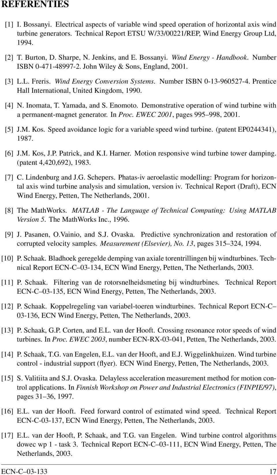 Number ISBN 0-13-960527-4. Prentice Hall International, United Kingdom, 1990. [4] N. Inomata, T. Yamada, and S. Enomoto. Demonstrative operation of wind turbine with a permanent-magnet generator.