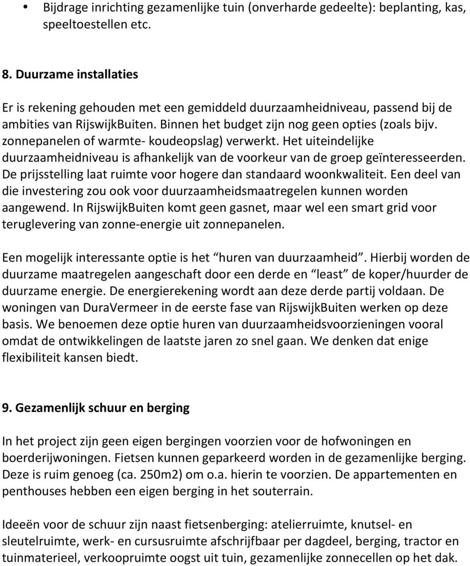 znnepanelen f warmte- kudepslag) verwerkt. Het uiteindelijke duurzaamheidniveau is afhankelijk van de vrkeur van de grep geïnteresseerden.