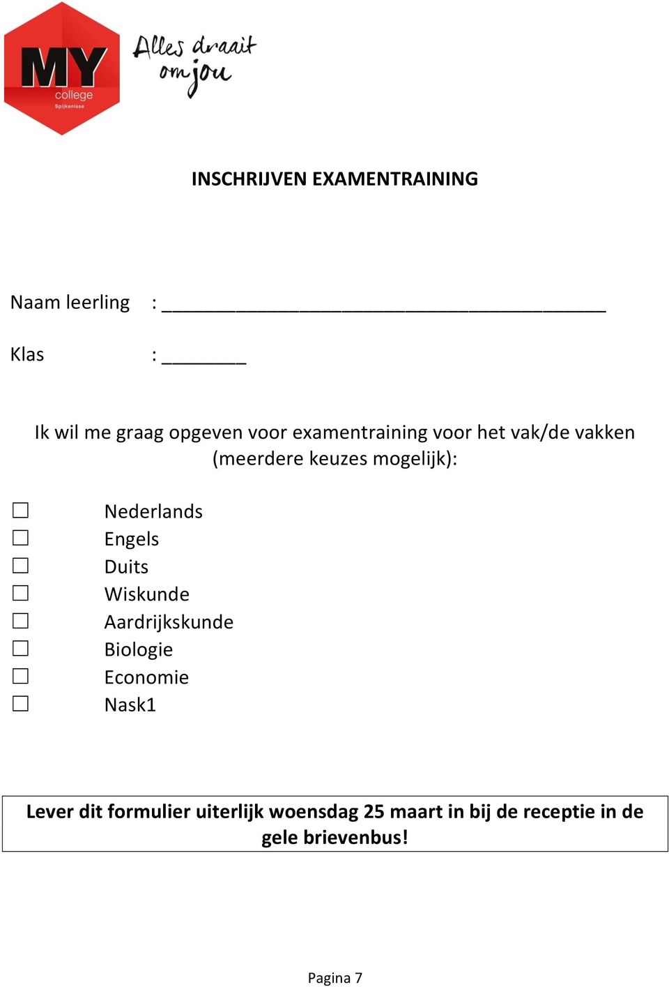mogelijk): Nederlands Engels Duits Wiskunde Aardrijkskunde Biologie Economie Nask1