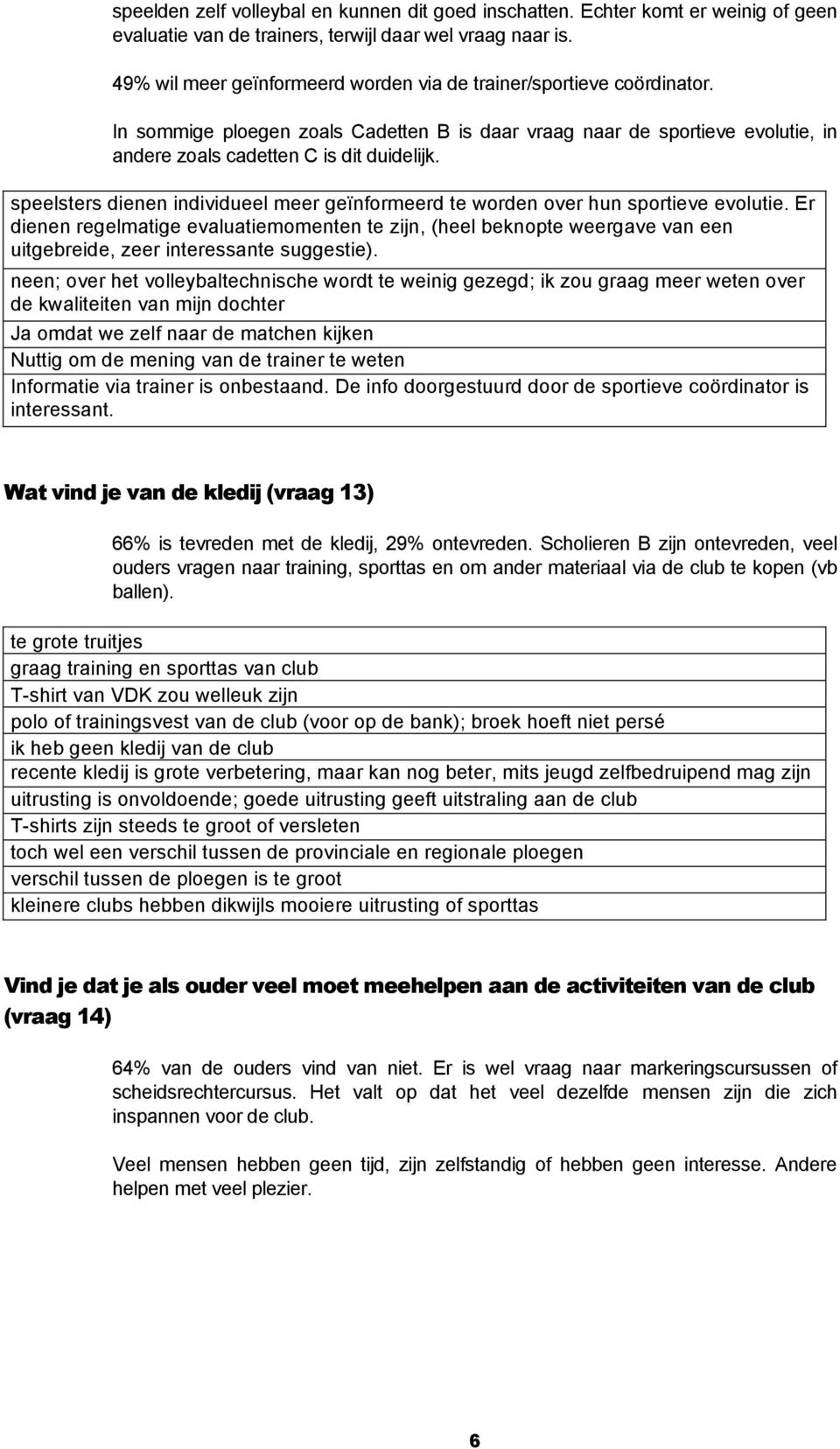 speelsters dienen individueel meer geïnformeerd te worden over hun sportieve evolutie.