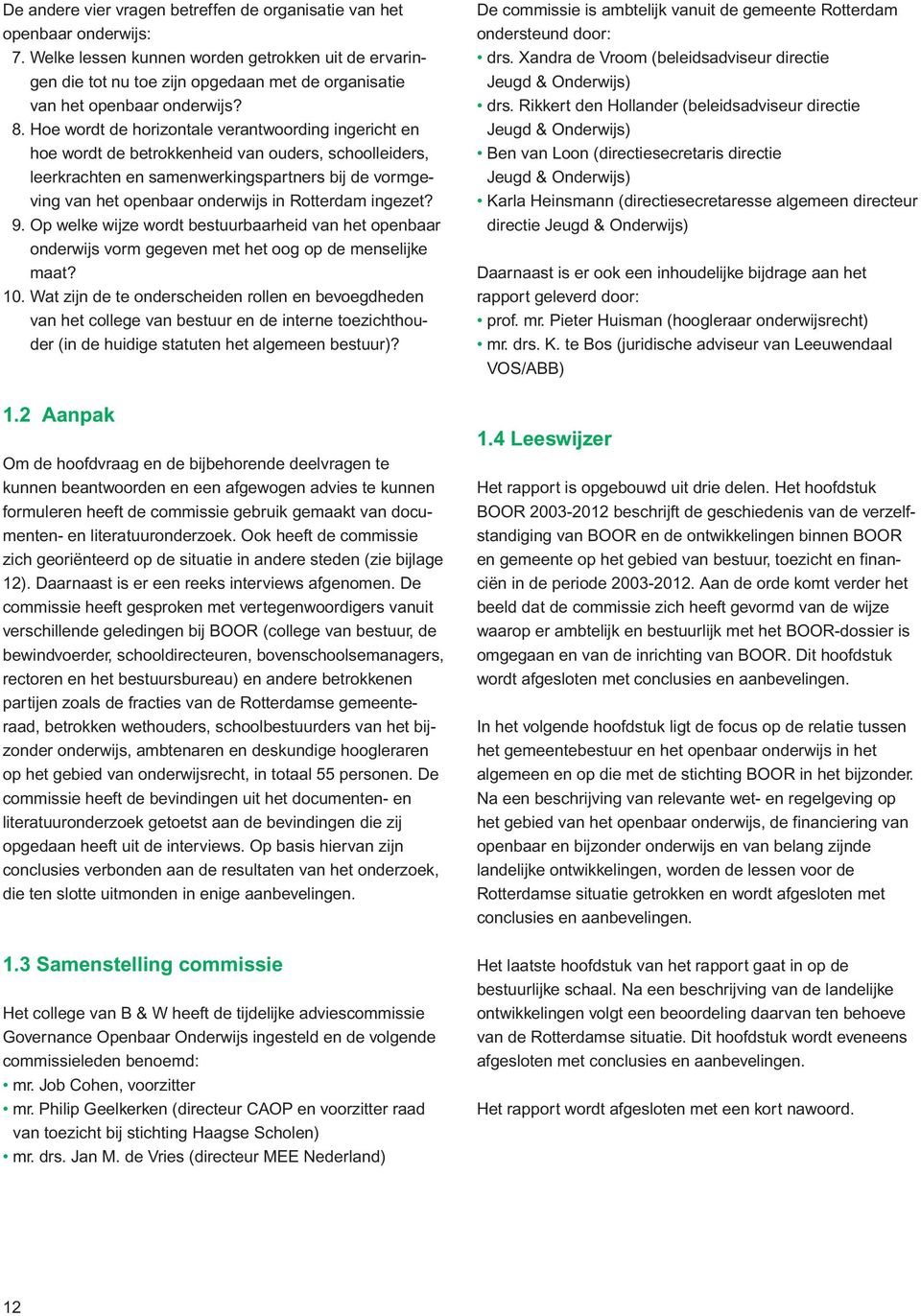 Hoe wordt de horizontale verantwoording ingericht en hoe wordt de betrokkenheid van ouders, schoolleiders, leerkrachten en samenwerkingspartners bij de vormgeving van het openbaar onderwijs in