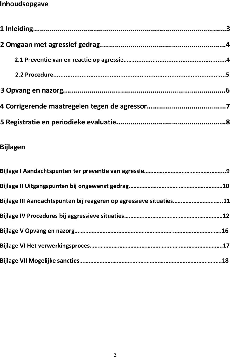 ..8 Bijlagen Bijlage I Aandachtspunten ter preventie van agressie.