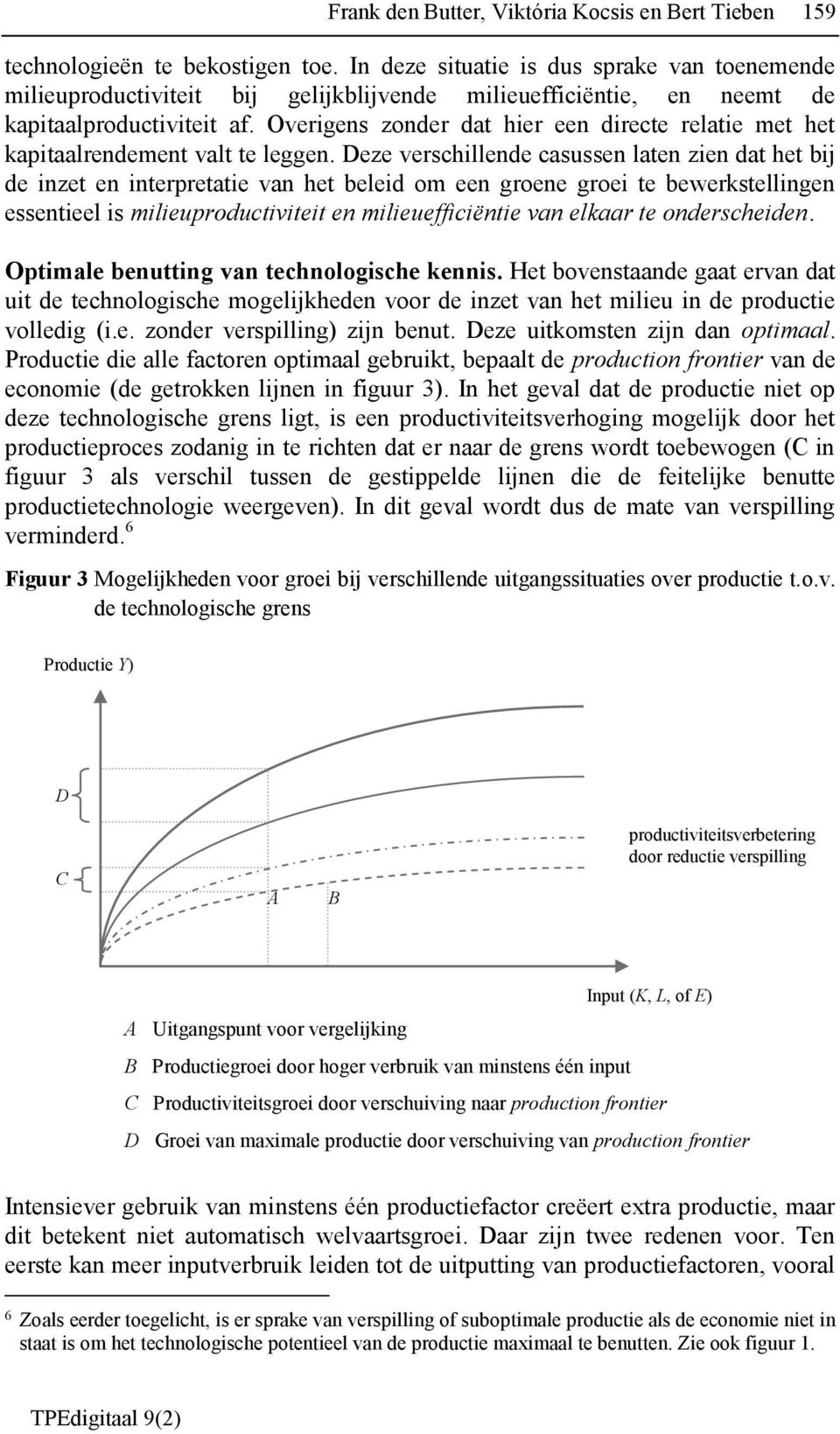 Overigens zonder dat hier een directe relatie met het kapitaalrendement valt te leggen.