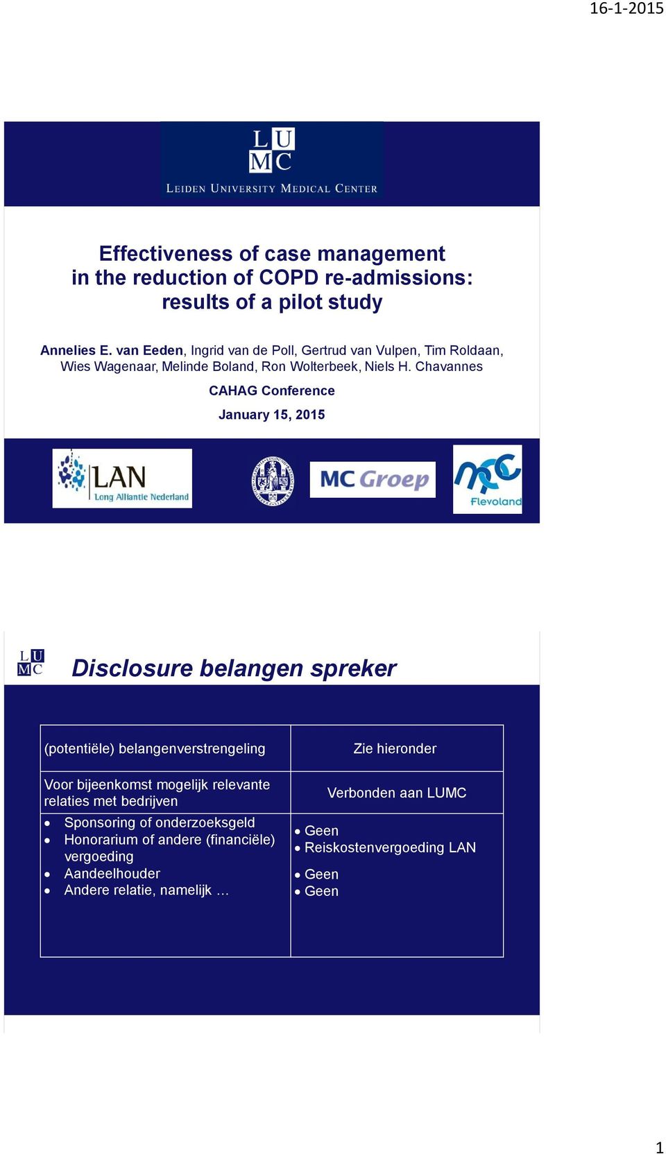 Chavannes CAHAG Conference January 15, 2015 Disclosure belangen spreker (potentiële) belangenverstrengeling Voor bijeenkomst mogelijk relevante