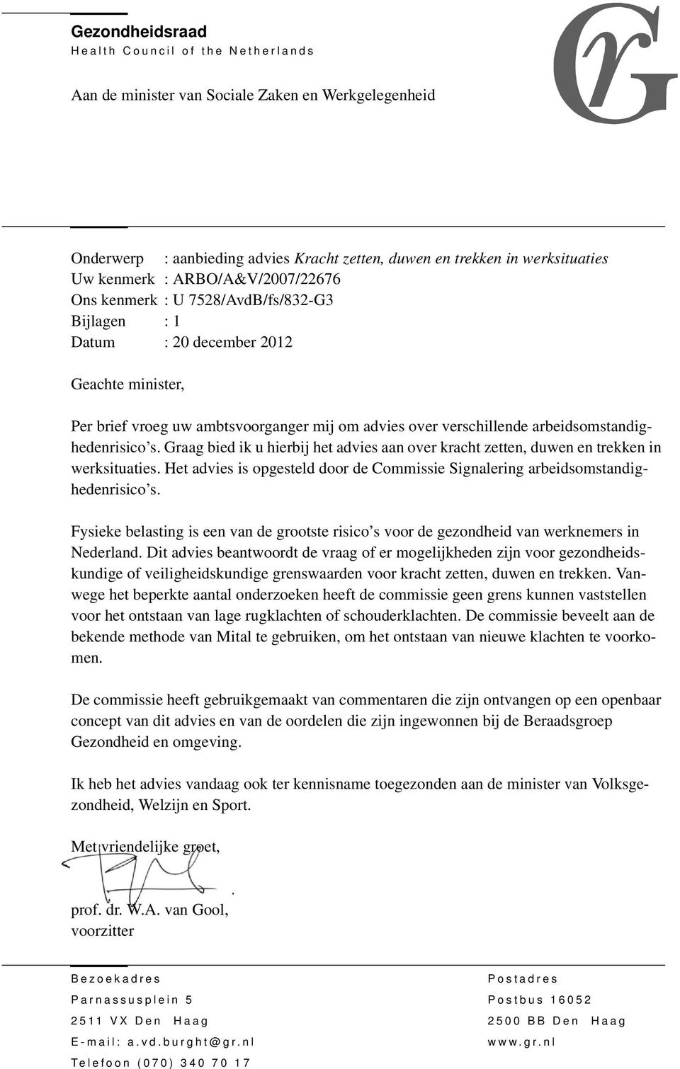 verschillende arbeidsomstandighedenrisico s. Graag bied ik u hierbij het advies aan over kracht zetten, duwen en trekken in werksituaties.