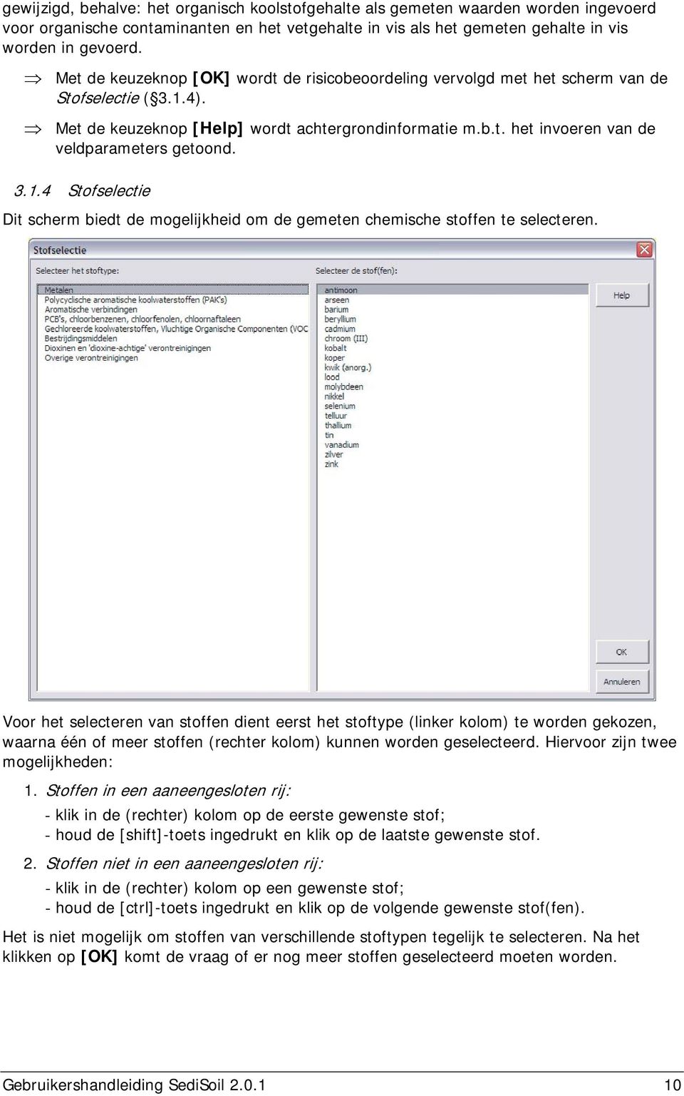 3.1.4 Stofselectie Dit scherm biedt de mogelijkheid om de gemeten chemische stoffen te selecteren.