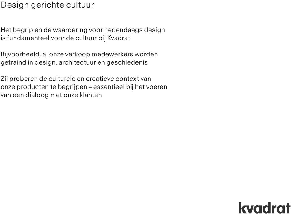 worden getraind in design, architectuur en geschiedenis Zij proberen de culturele en