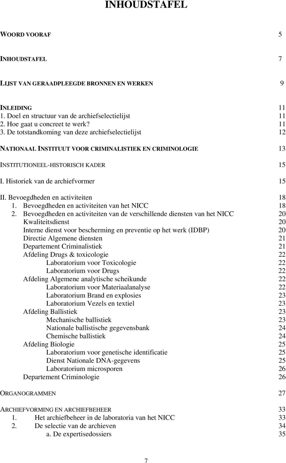 Bevoegdheden en activiteiten 18 1. Bevoegdheden en activiteiten van het NICC 18 2.