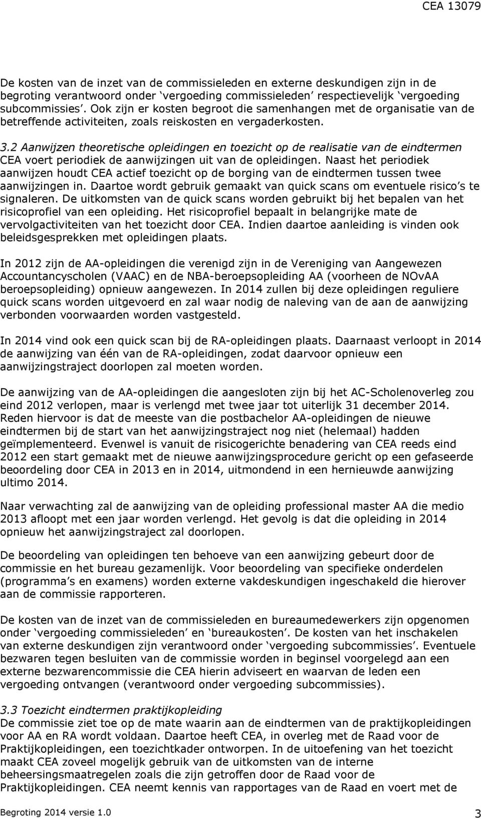 2 Aanwijzen theoretische opleidingen en toezicht op de realisatie van de eindtermen CEA voert periodiek de aanwijzingen uit van de opleidingen.