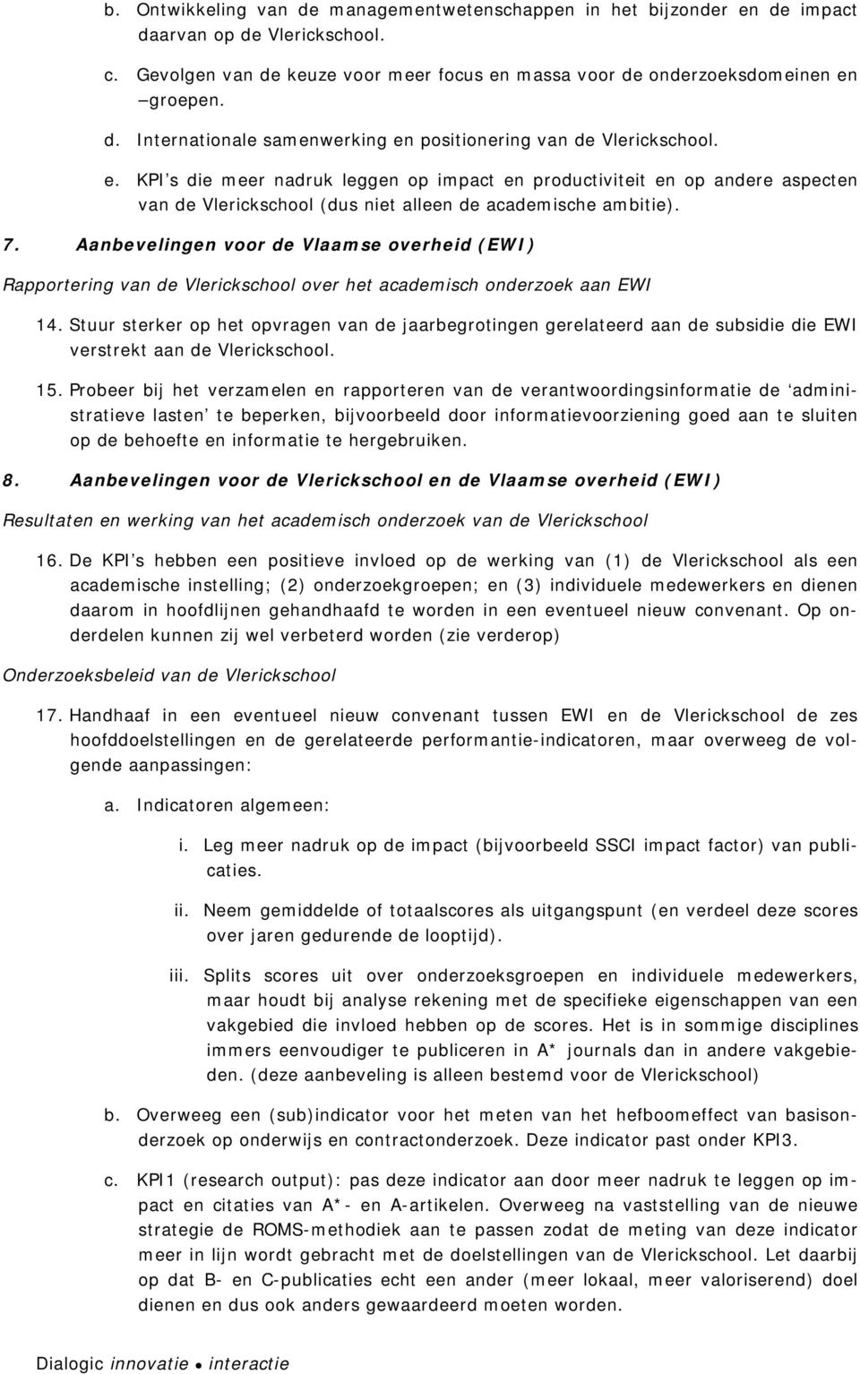 Aanbevelingen vr de Vlaamse verheid (EWI) Rapprtering van de Vlerickschl ver het academisch nderzek aan EWI 14.