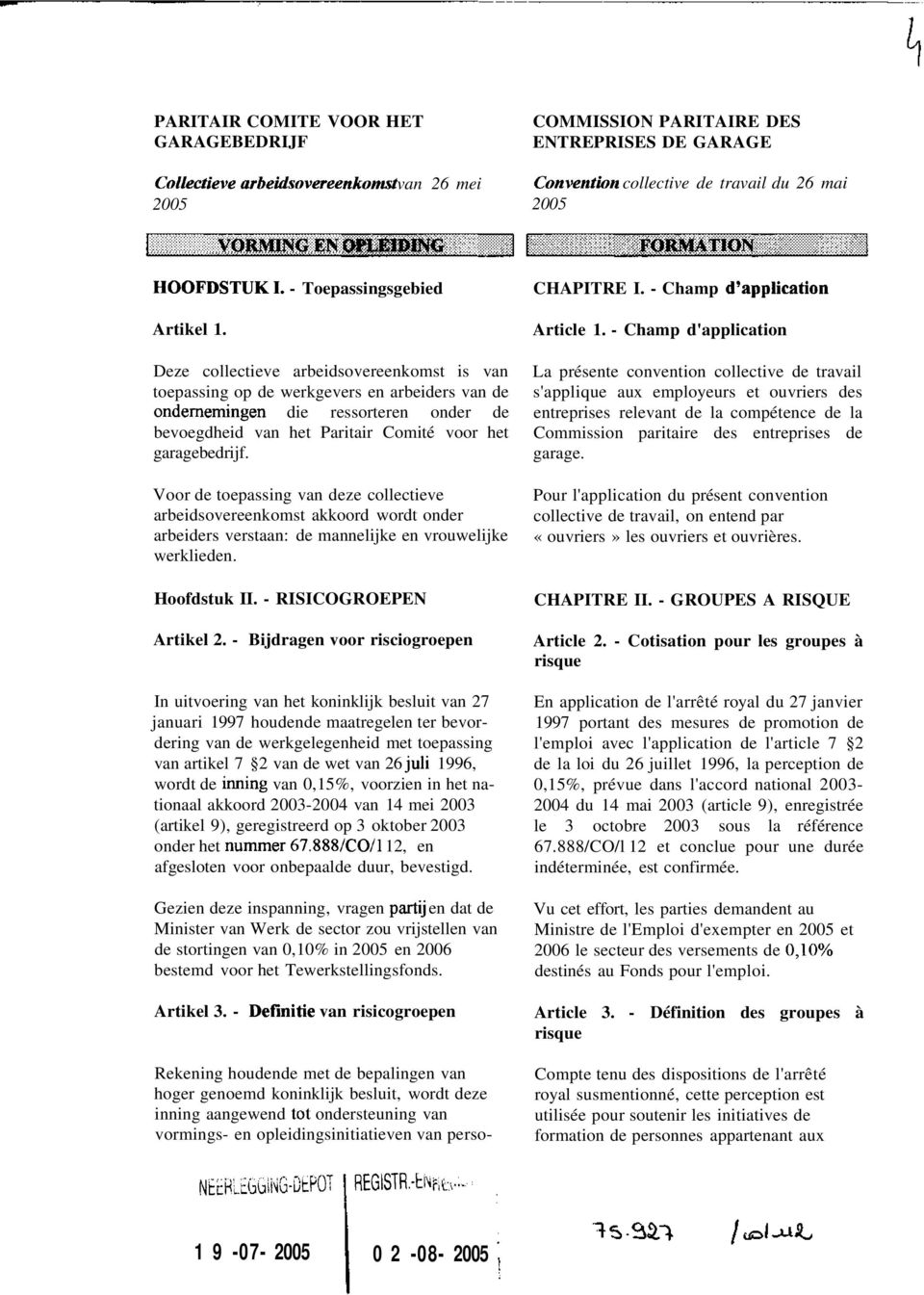 Voor de toepassing van deze collectieve arbeidsovereenkomst akkoord wordt onder arbeiders verstaan: de mannelijke en vrouwelijke werklieden. Hoofdstuk II. - RISICOGROEPEN Artikel 2.