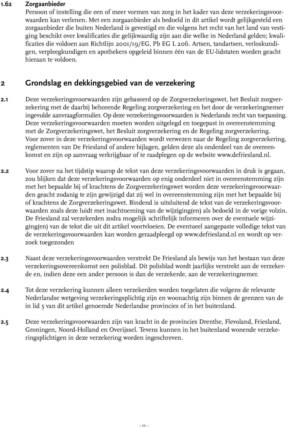 kwalificaties die gelijkwaardig zijn aan die welke in Nederland gelden; kwalificaties die voldoen aan Richtlijn 2001/19/EG, Pb EG L 206.