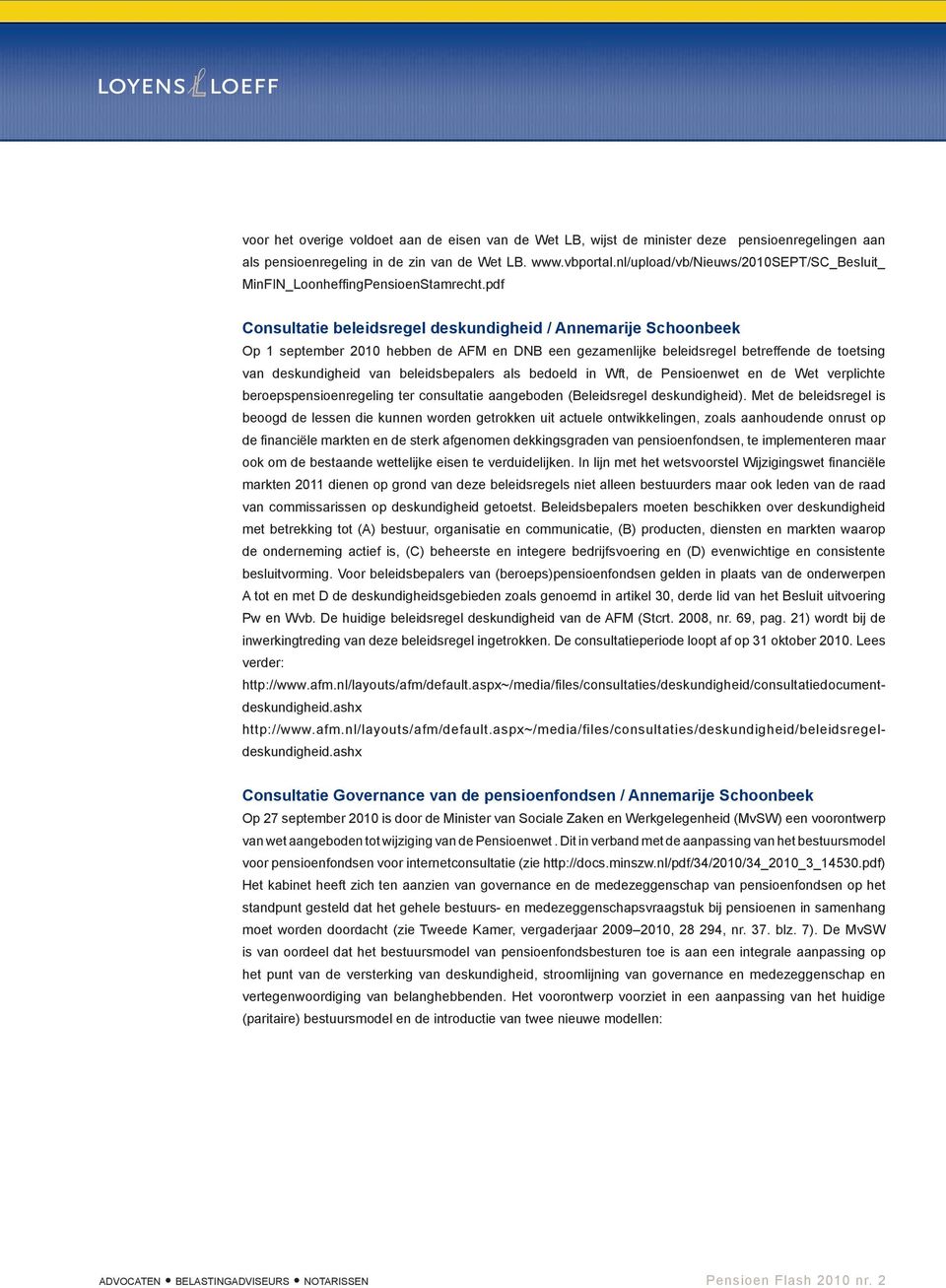 pdf Consultatie beleidsregel deskundigheid / Annemarije Schoonbeek Op 1 september 2010 hebben de AFM en DNB een gezamenlijke beleidsregel betreffende de toetsing van deskundigheid van beleidsbepalers
