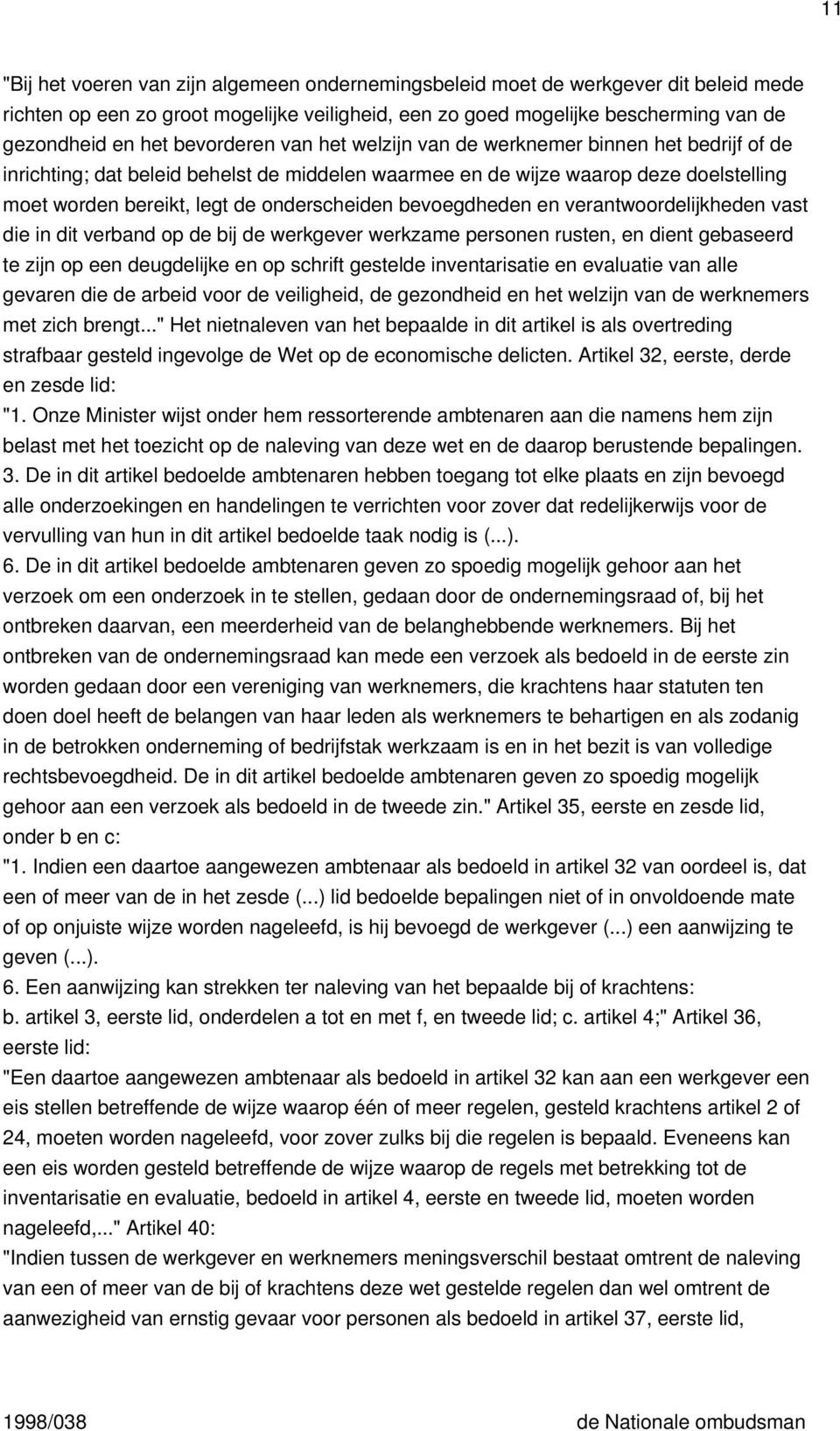 bevoegdheden en verantwoordelijkheden vast die in dit verband op de bij de werkgever werkzame personen rusten, en dient gebaseerd te zijn op een deugdelijke en op schrift gestelde inventarisatie en