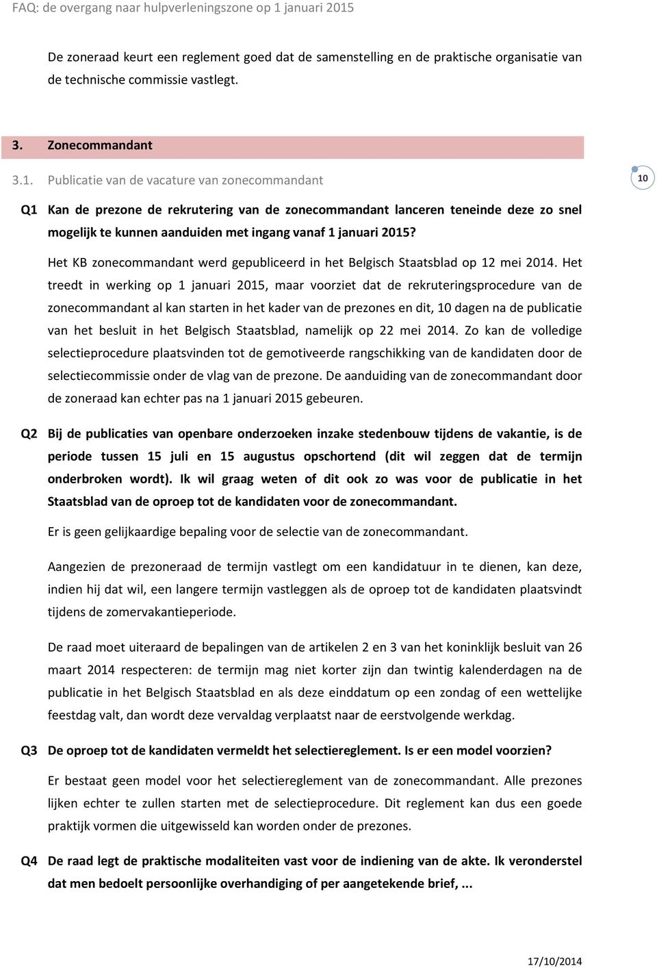 Het KB zonecommandant werd gepubliceerd in het Belgisch Staatsblad op 12 mei 2014.