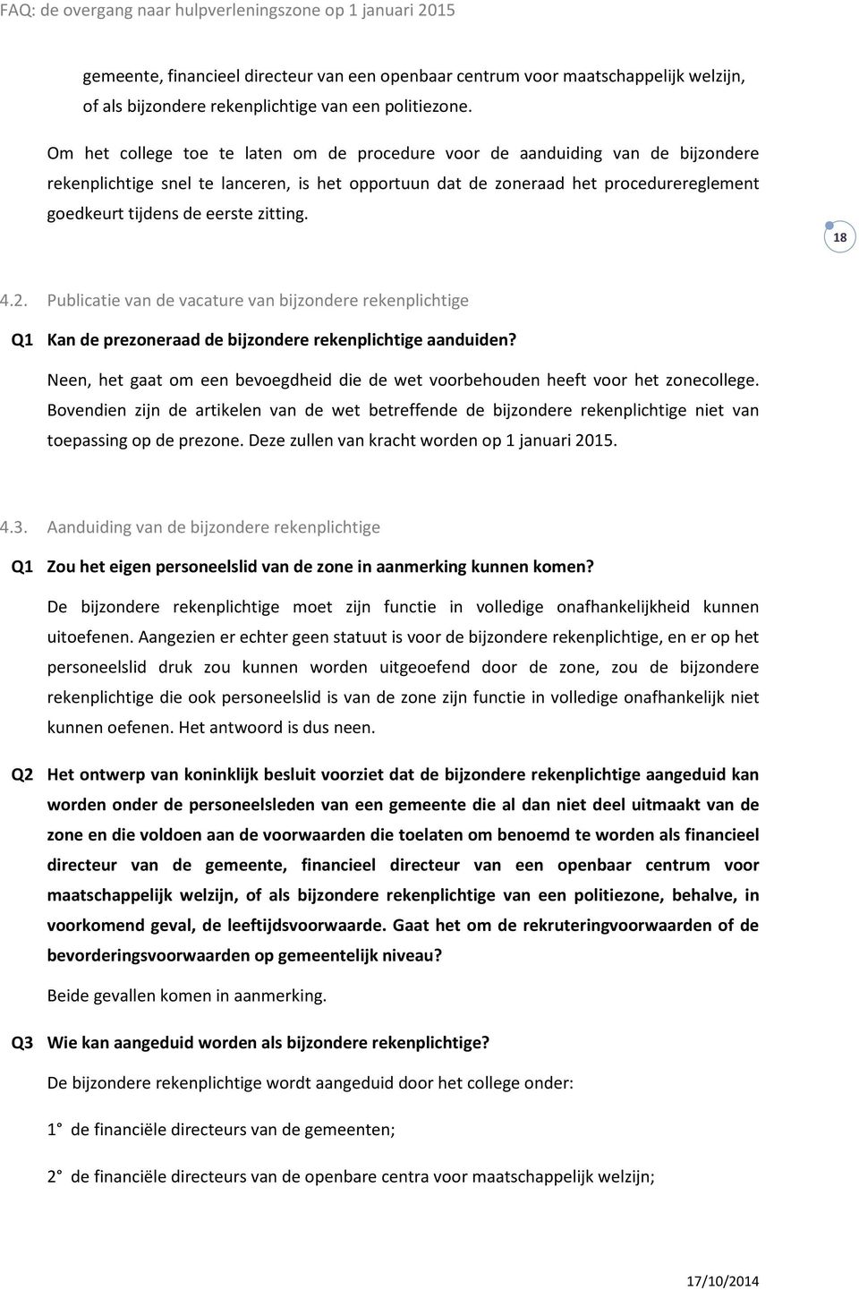 zitting. 18 4.2. Publicatie van de vacature van bijzondere rekenplichtige Q1 Kan de prezoneraad de bijzondere rekenplichtige aanduiden?