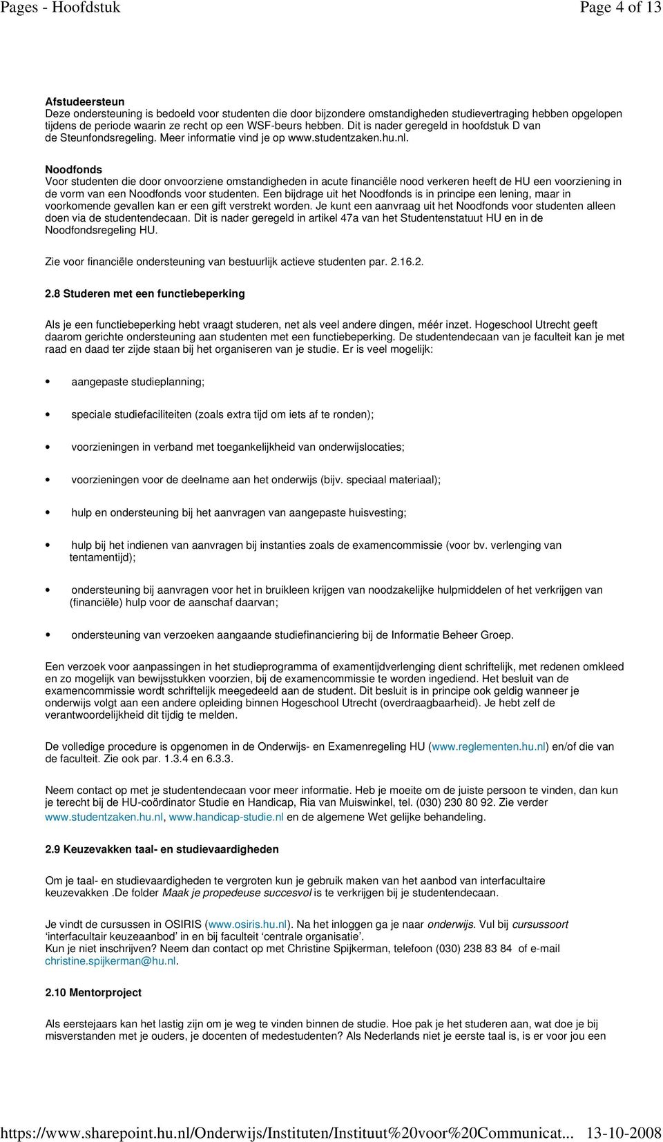 WSF-beurs hebben. Dit is nader geregeld in hoofdstuk D van de Steunfondsregeling. Meer informatie vind je op www.studentzaken.hu.nl.