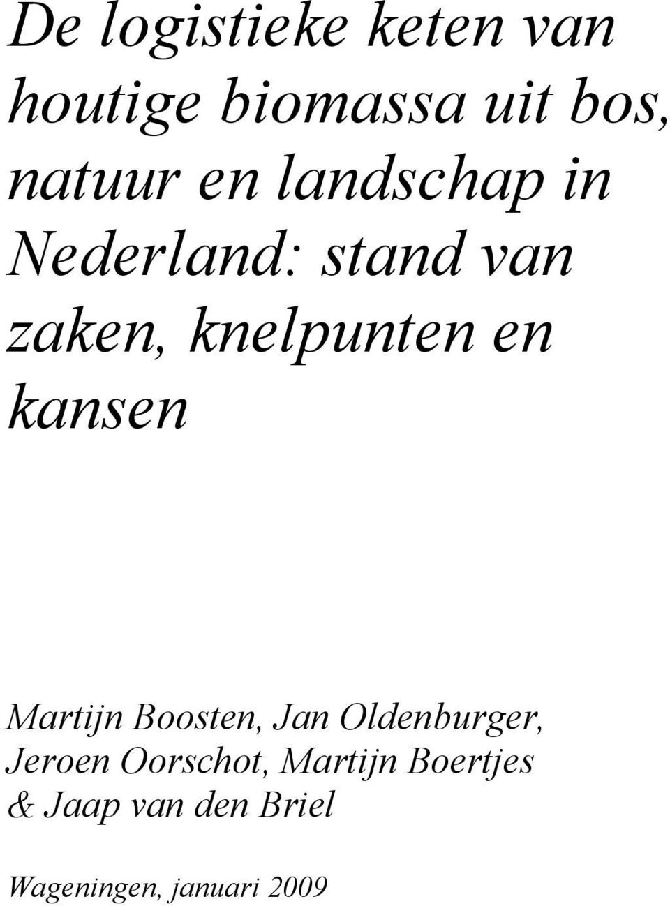 kansen Martijn Boosten, Jan Oldenburger, Jeroen Oorschot,