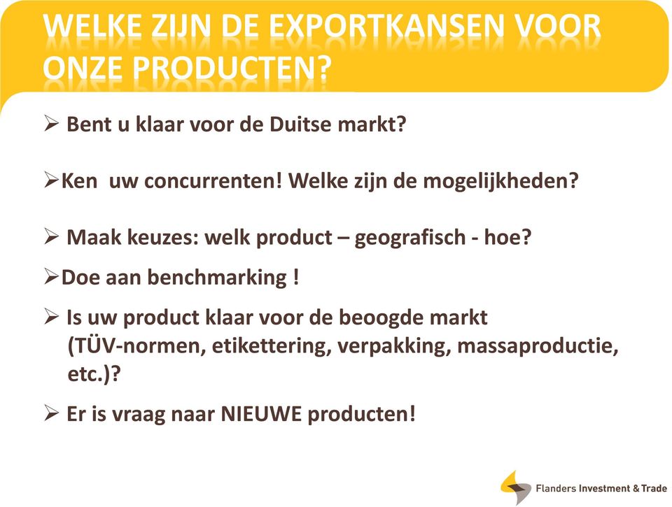 Maak keuzes: welk product geografisch -hoe? Doe aan benchmarking!