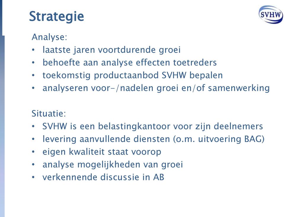 Situatie: SVHW is een belastingkantoor voor zijn deelneme