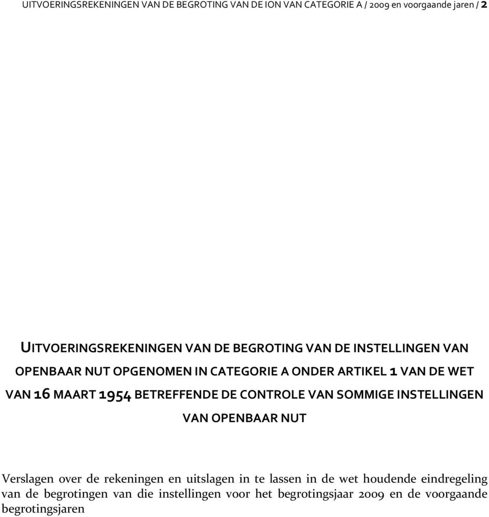 BETREFFENDE DE CONTROLE VAN SOMMIGE INSTELLINGEN VAN OPENBAAR NUT Verslagen over de rekeningen en uitslagen in te lassen in