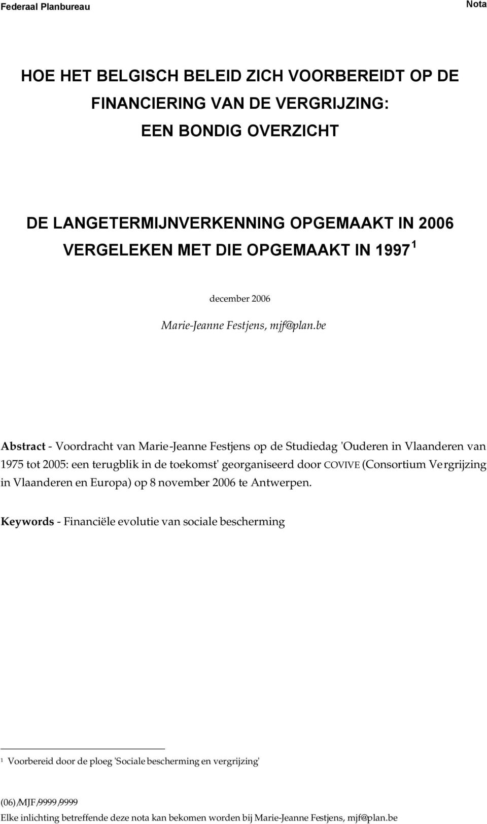 be Abstract - Voordracht van Marie-Jeanne Festjens op de Studiedag 'Ouderen in Vlaanderen van 1975 tot 2005: een terugblik in de toekomst' georganiseerd door COVIVE (Consortium