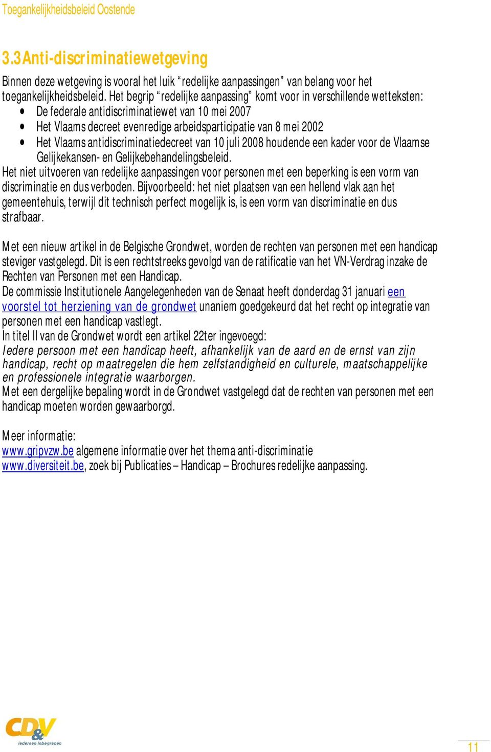 antidiscriminatiedecreet van 10 juli 2008 houdende een kader voor de Vlaamse Gelijkekansen- en Gelijkebehandelingsbeleid.