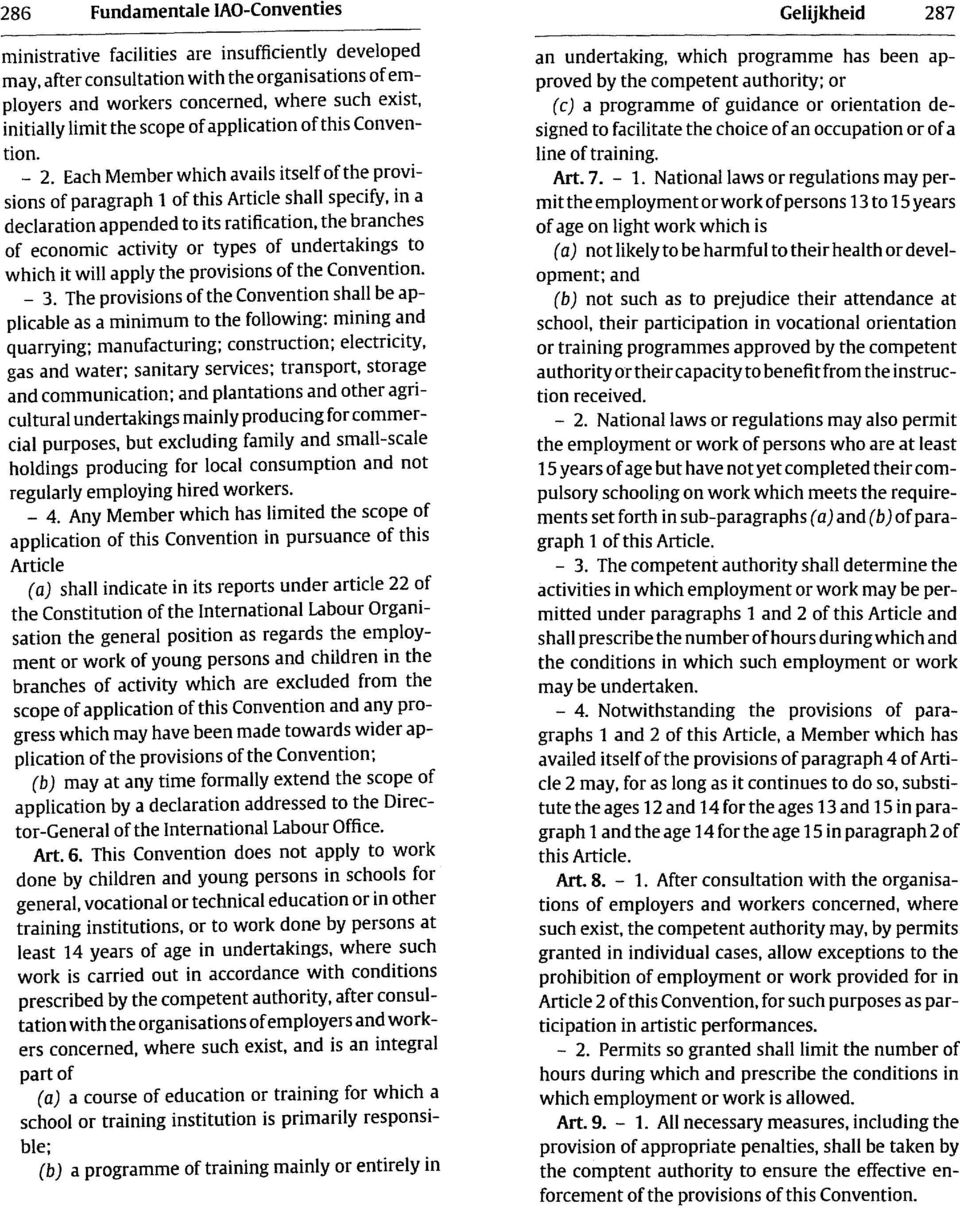 Each Member which avails itselfof the provisions of paragraph 1 of this Article shall specify, in a declaration appended to its ratification, the branches of economic activity or types of