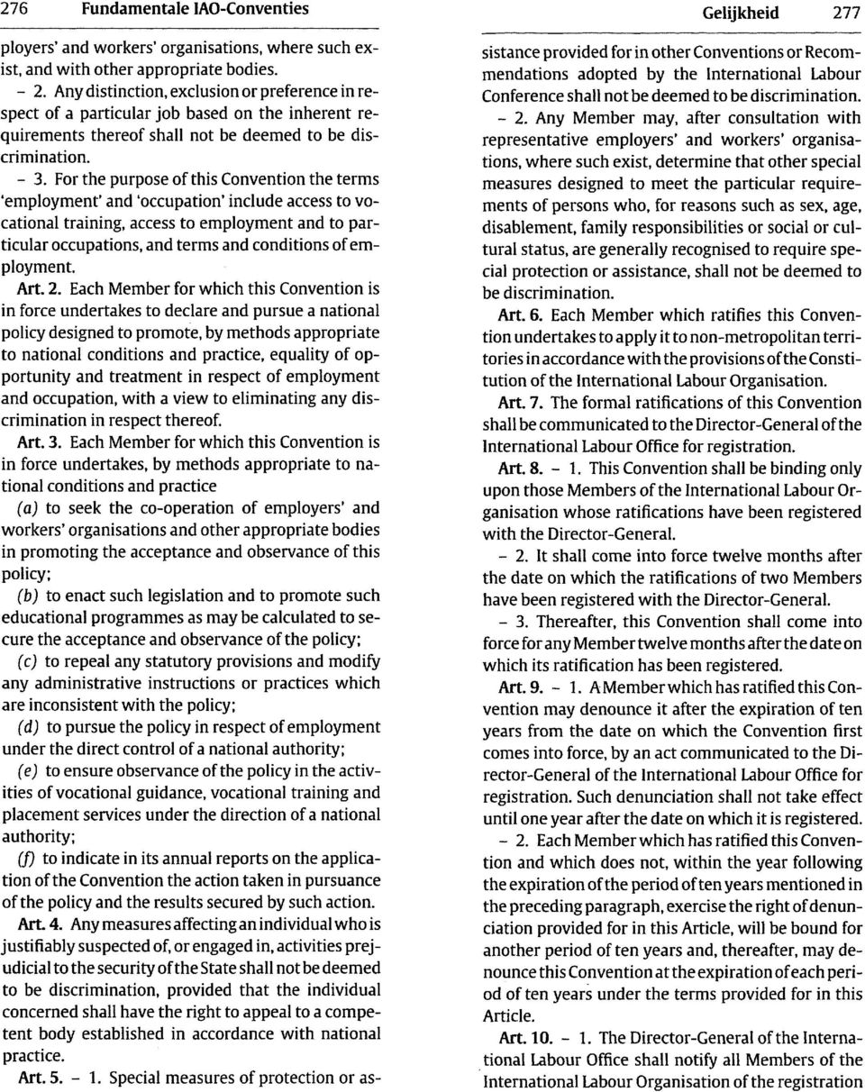 For the purpose of this Convention the terms 'employment' and 'occupation' include access to vocational training, access to employment and to particular occupations, and terms and conditions of