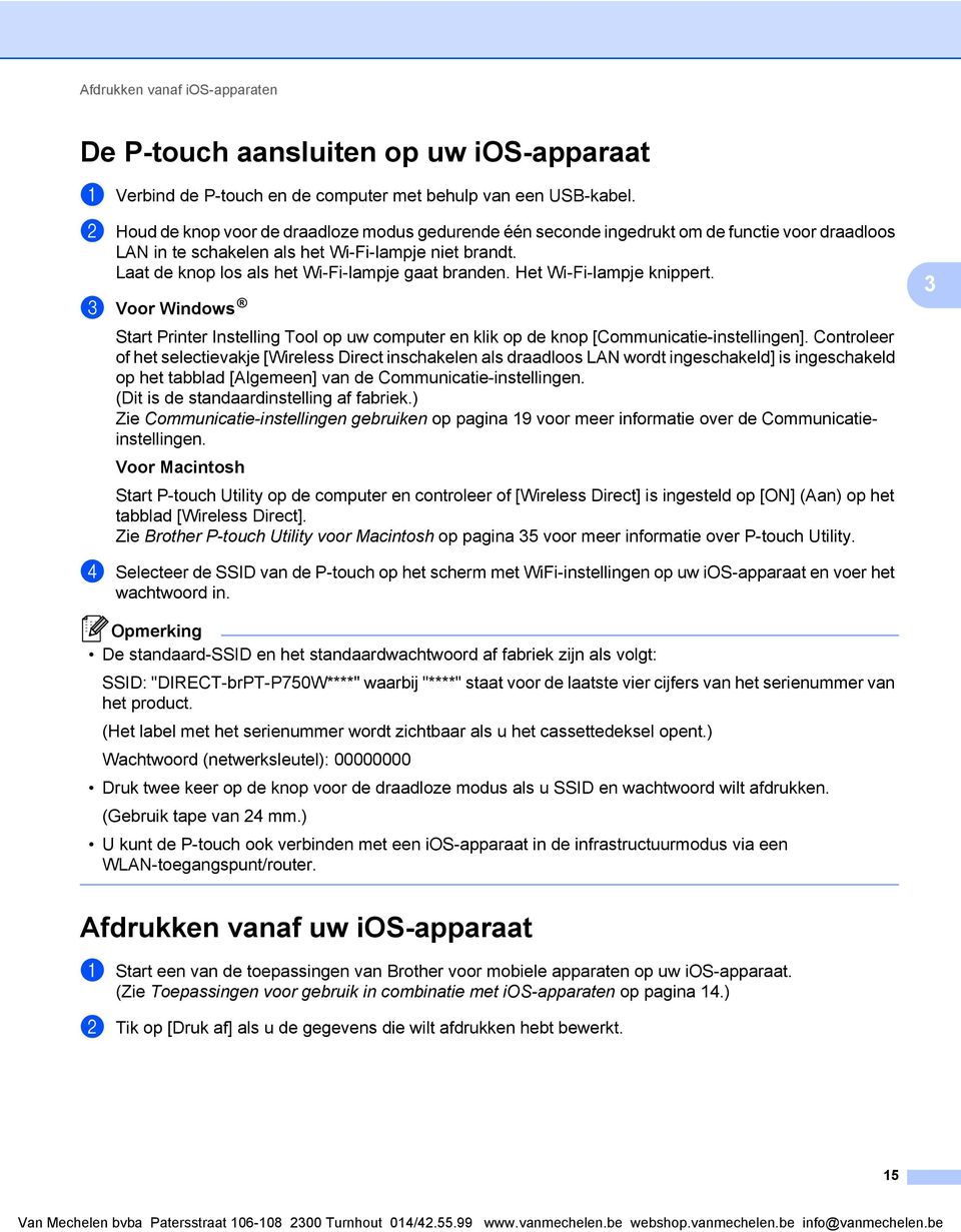 Laat de knop los als het Wi-Fi-lampje gaat branden. Het Wi-Fi-lampje knippert. c Voor Windows Start Printer Instelling Tool op uw computer en klik op de knop [Communicatie-instellingen].