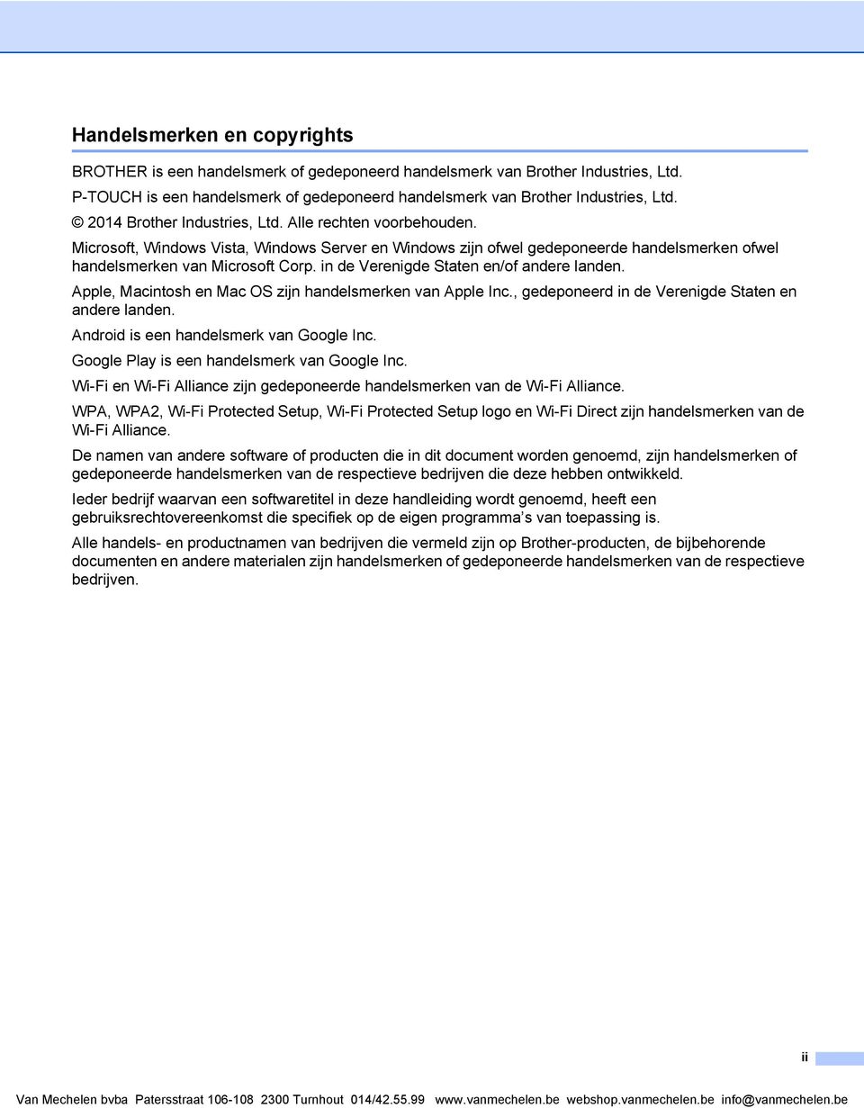 in de Verenigde Staten en/of andere landen. Apple, Macintosh en Mac OS zijn handelsmerken van Apple Inc., gedeponeerd in de Verenigde Staten en andere landen.