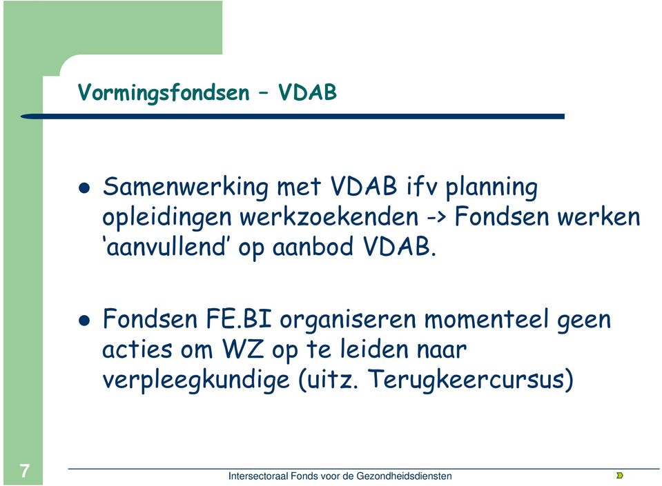 BI organiseren momenteel geen acties om WZ op te leiden naar