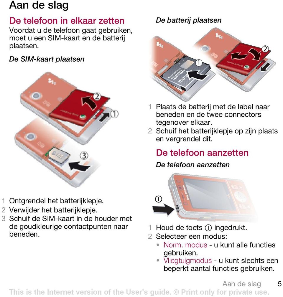 2 Schuif het batterijklepje op zijn plaats en vergrendel dit. De telefoon aanzetten De telefoon aanzetten 1 Ontgrendel het batterijklepje. 2 Verwijder het batterijklepje.