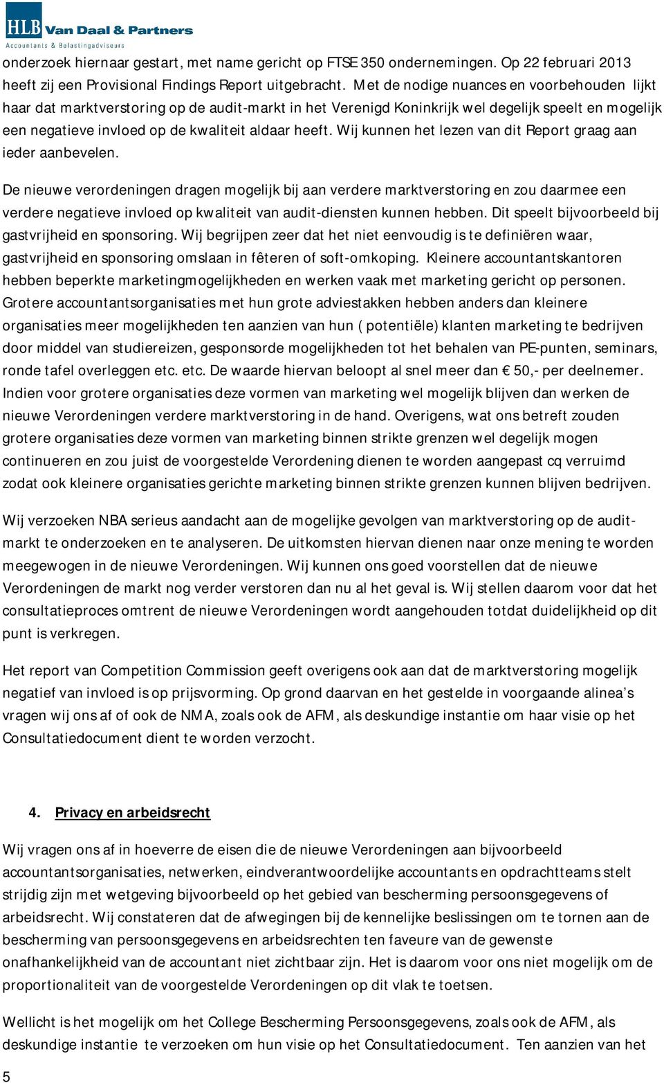 Wij kunnen het lezen van dit Report graag aan ieder aanbevelen.