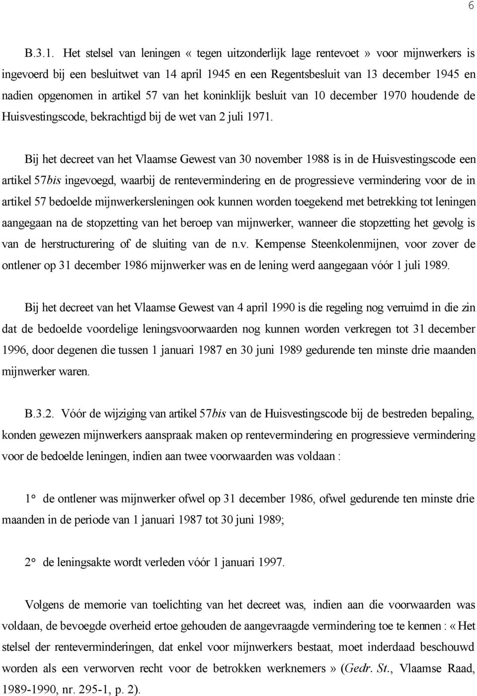 artikel 57 van het koninklijk besluit van 10 december 1970 houdende de Huisvestingscode, bekrachtigd bij de wet van 2 juli 1971.