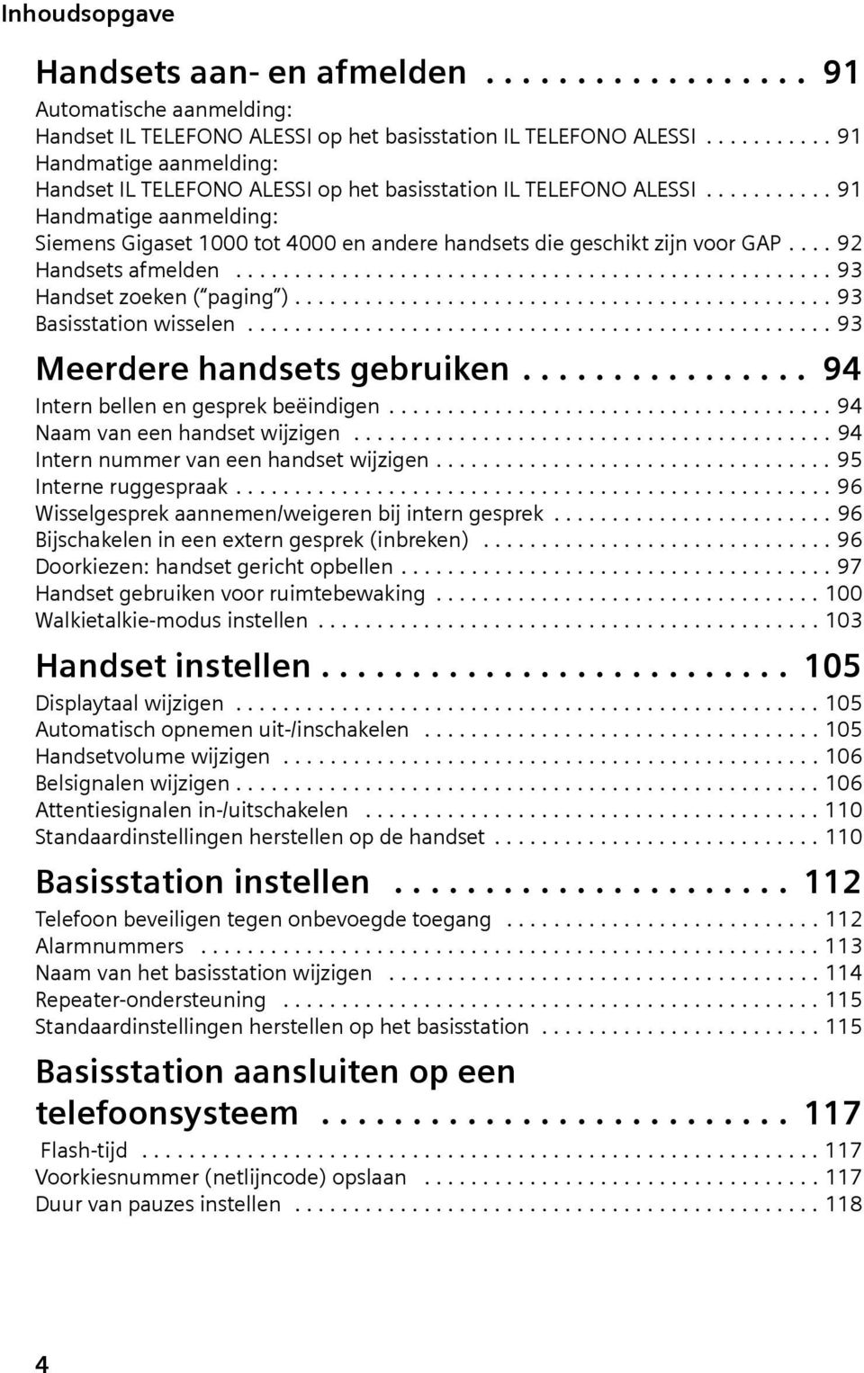 ... 92 Handsets afmelden................................................... 93 Handset zoeken ( pagng ).............................................. 93 Bassstaton wsselen.