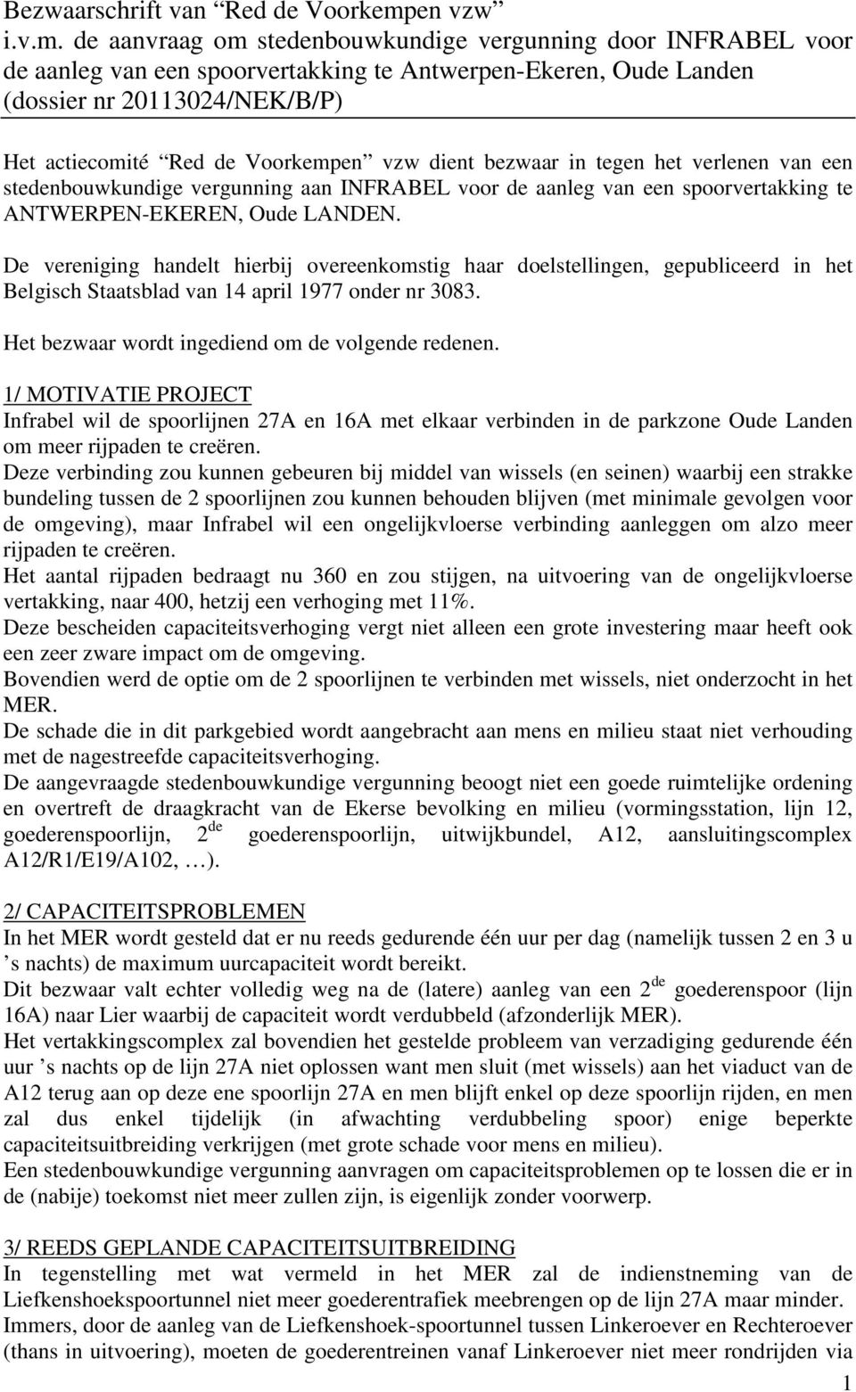 de aanvraag om stedenbouwkundige vergunning door INFRABEL voor de aanleg van een spoorvertakking te Antwerpen-Ekeren, Oude Landen (dossier nr 20113024/NEK/B/P) Het actiecomité Red de Voorkempen vzw