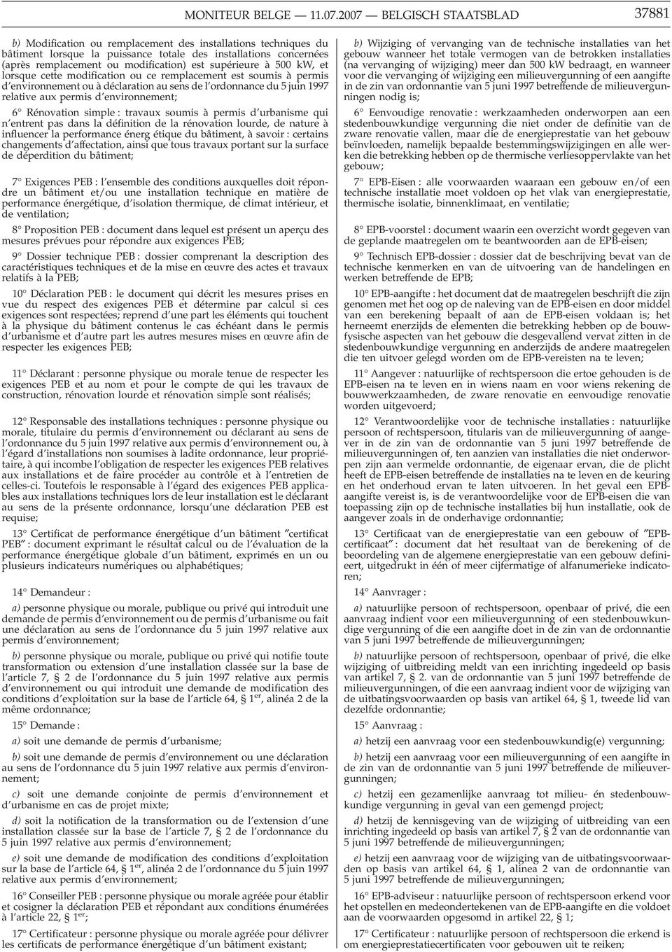 est supérieure à 500 kw, et lorsque cette modification ou ce remplacement est soumis à permis d environnement ou à déclaration au sens de l ordonnance du 5 juin 1997 relative aux permis d