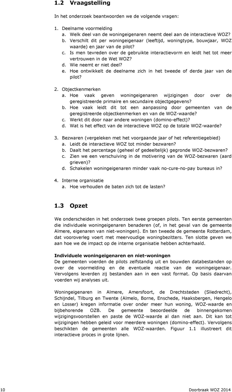 2. Objectkenmerken a. Hoe vaak geven woningeigenaren wijzigingen door over de geregistreerde primaire en secundaire objectgegevens? b.