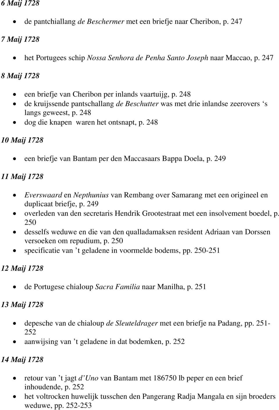 248 dog die knapen waren het ontsnapt, p. 248 10 Maij 1728 een briefje van Bantam per den Maccasaars Bappa Doela, p.