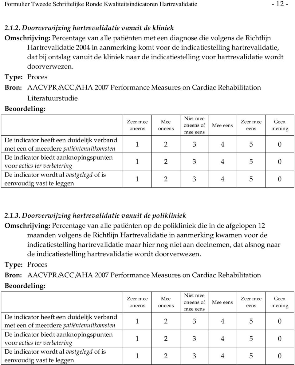 indicatiestelling hartrevalidatie, dat bij ontslag vanuit de kliniek naar de indicatiestelling voor hartrevalidatie wordt doorverwezen.