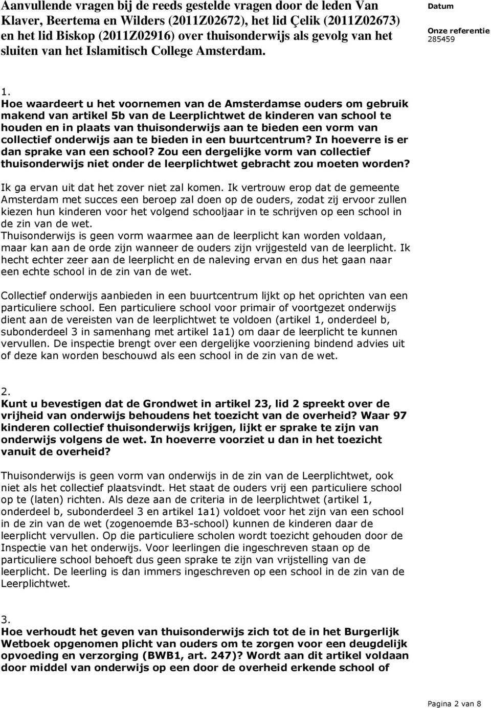 Hoe waardeert u het voornemen van de Amsterdamse ouders om gebruik makend van artikel 5b van de Leerplichtwet de kinderen van school te houden en in plaats van thuisonderwijs aan te bieden een vorm