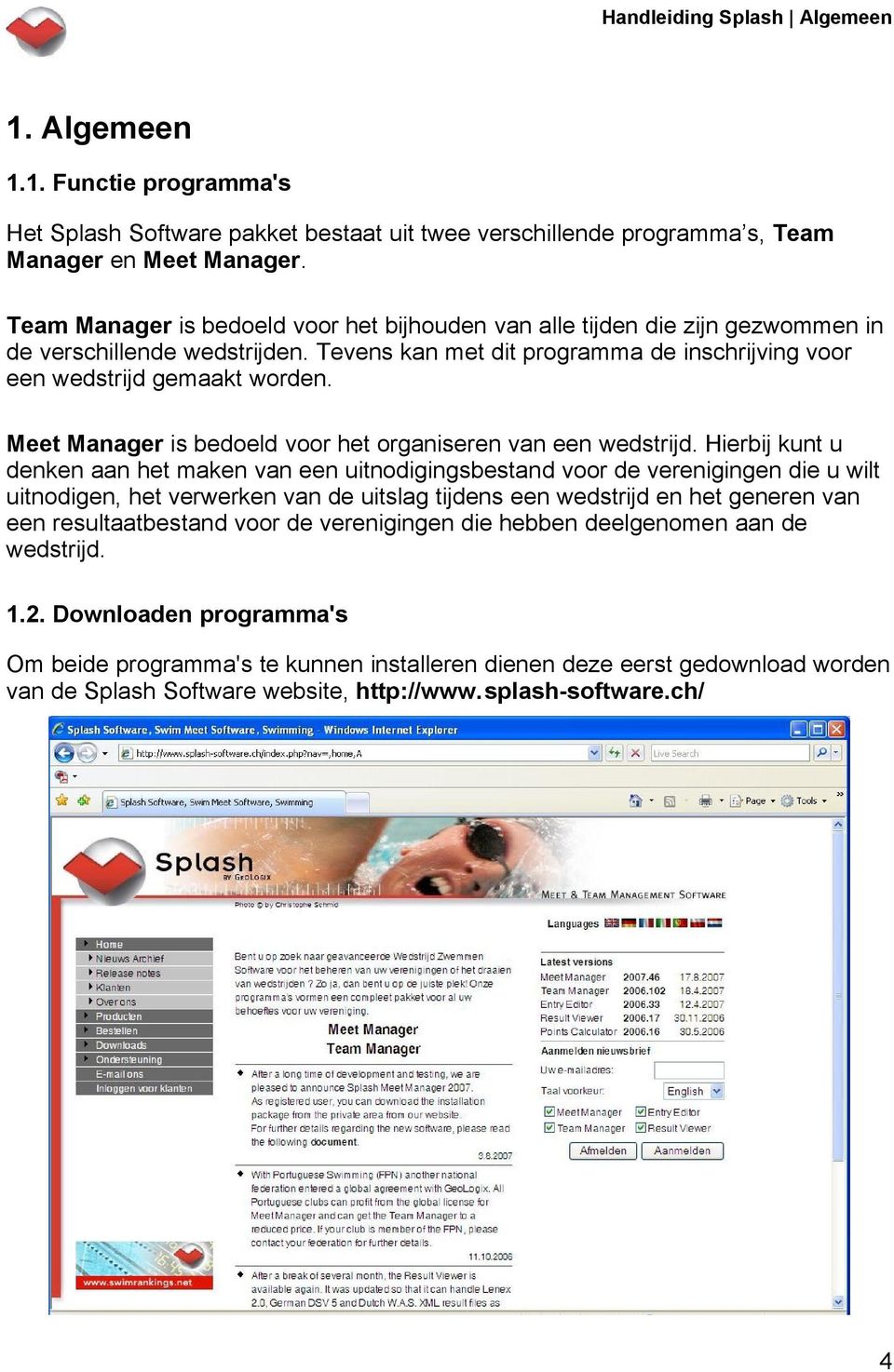 Meet Manager is bedoeld voor het organiseren van een wedstrijd.