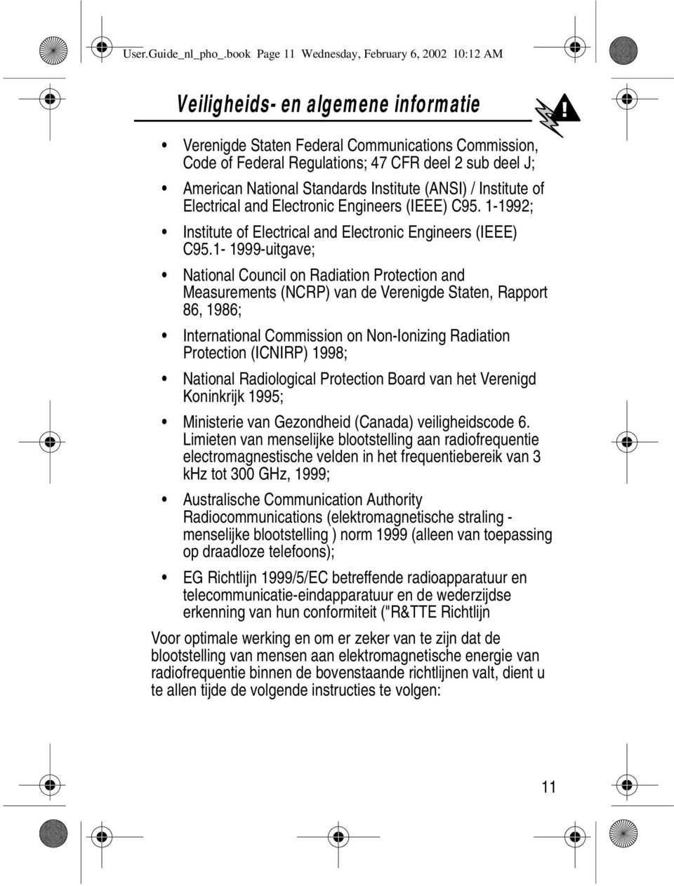 American National Standards Institute (ANSI) / Institute of Electrical and Electronic Engineers (IEEE) C95. 1-1992; Institute of Electrical and Electronic Engineers (IEEE) C95.