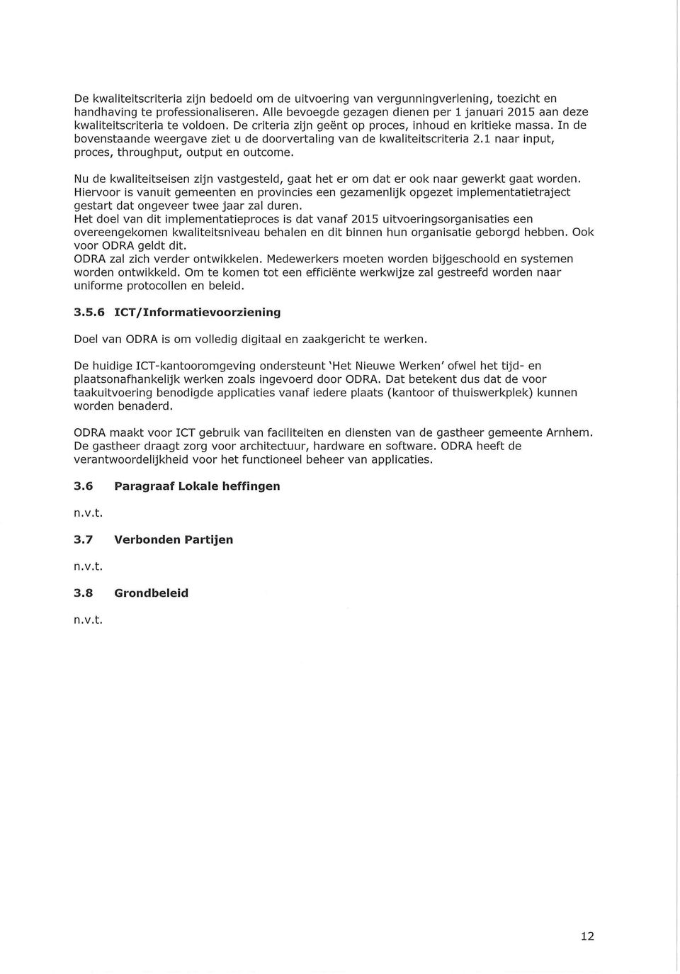 In de bovenstaande weergave ziet u de doorvertaling van de kwaliteitscriteria 2.1 naar input, proces, throughput, output en outcome.