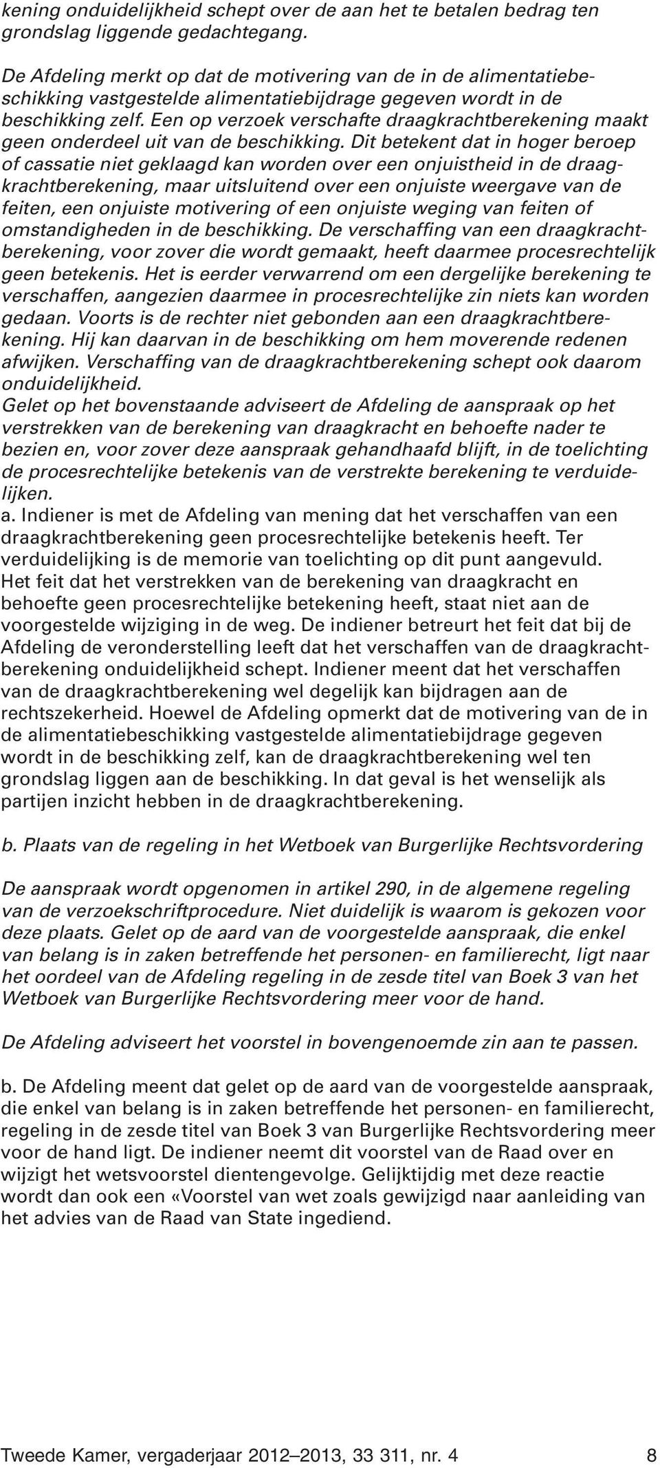 Een op verzoek verschafte draagkrachtberekening maakt geen onderdeel uit van de beschikking.